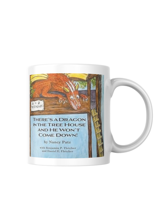 There's a Dragon in the Tree House and He Won't Come Down! - Mug